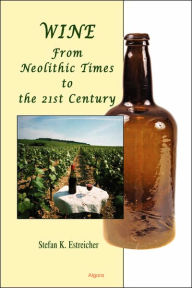 Wine: From Neolithic Times to the 21st Century