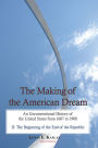The Making of the American Dream: An Unconventional History of the United States from 1607 to 1900 (2 Volumes) - Vol. II: The Beginning of the End of the Republic
