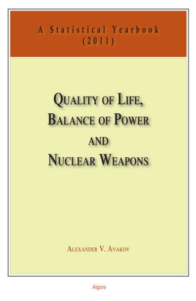 Quality of Life, Balance of Power, and Nuclear Weapons (2011): A Statistical Yearbook for Statesmen and Citizens