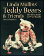 Linda Mullin's Teddy Bear and Friends Identification and Price Guide