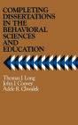 Completing Dissertations in the Behavioral Sciences and Education: A Systematic Guide for Graduate Students / Edition 1