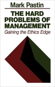 Title: The Hard Problems of Management: Gaining the Ethics Edge, Author: Mark Pastin