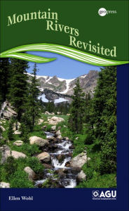 Title: Mountain Rivers Revisited / Edition 1, Author: Ellen Wohl
