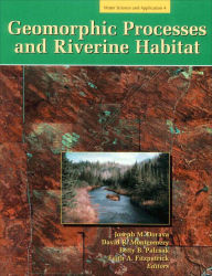 Geomorphic Processes and Riverine Habitat / Edition 1
