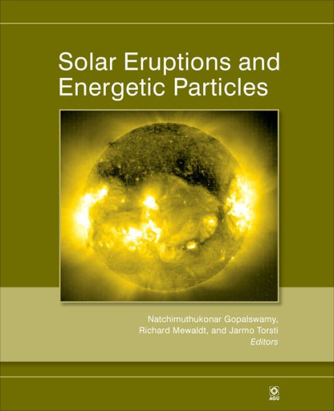 Solar Eruptions and Energetic Particles / Edition 1