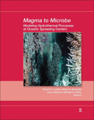 Title: Magma to Microbe: Modeling Hydrothermal Processes at Oceanic Spreading Centers / Edition 1, Author: Robert P. Lowell