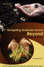 Navigating Graduate School and Beyond: A Career Guide for Graduate Students and a Must Read for Every Advisor / Edition 1