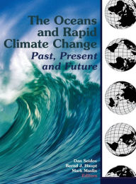 Title: The Oceans and Rapid Climate Change: Past, Present, and Future / Edition 1, Author: Dan Seidov