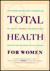 Total Health for Women: Prevent and Cure the 100 Health Problems That Worry Women Most