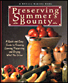 Preserving Summer's Bounty: A Quick and Easy Guide to Freezing, Canning, Preserving and Drying What You Grow