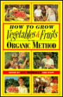 How to Grow Vegetables and Fruits by the Organic Method