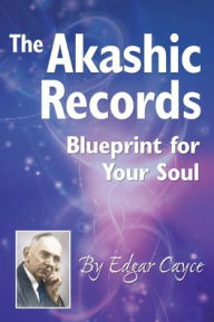 Title: The Akashic Records: Blueprint for Your Soul, Author: Edgar Cayce