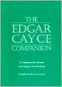 The Edgar Cayce Companion: A Comprehensive Treatise of the Edgar Cayce Readings