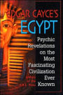 Edgar Cayce's Egypt: Psychic Revelations on the Most Fascinating Civilisation Ever Known
