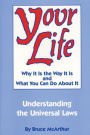 Your Life: Why It Is the Way It Is and What You Can Do About It