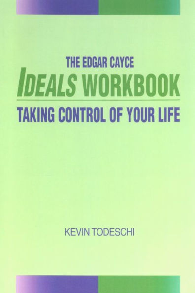 The Edgar Cayce Ideals Workbook: Taking Control of Your Life