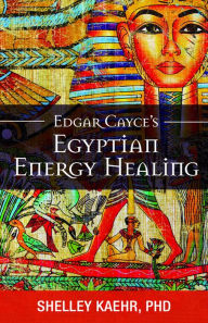 Title: Edgar Cayce's Egyptian Energy Healing, Author: PhD Kaehr