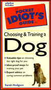 The Pocket Idiot's Guide to Choosing and Training a Dog