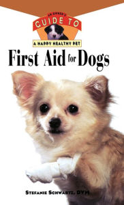 Title: First Aid For Dogs: An Owner's Guide to a Happy Healthy Pet, Author: Stefanie Schwartz