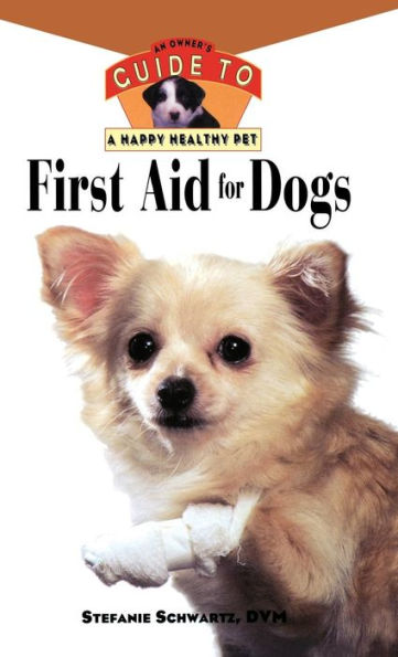 First Aid For Dogs: An Owner's Guide to a Happy Healthy Pet