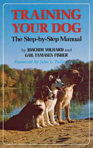 Title: Training Your Dog: The Step-by-Step Manual, Author: Joachim Volhard