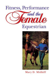 Title: Fitness, Performance, and the Female Equestrian, Author: Mary D. Midkiff