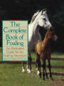 Complete Book of Foaling: An Illustrated Guide for the Foaling Attendant