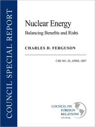 Title: Nuclear Energy: Balancing Benefits and Risks, Author: Charles D Ferguson