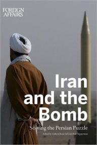 Title: Iran and the Bomb: Solving the Persian Puzzle, Author: Gideon Rose