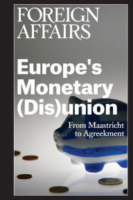 Title: Europe's Monetary (Dis)union, Author: Gideon Rose