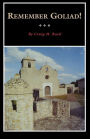 Remember Goliad!: A History of La Bahía