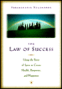 Law of Success; Using the Power of Spirit to Create Health, Prosperity, and Happiness