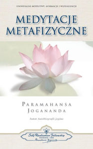Title: Medytacje Metafizyczne (Metaphysical Meditations Polish), Author: Paramahansa Yogananda