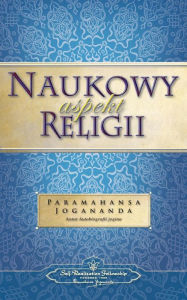Title: Naukowy Aspekt Religii (the Science of Religion - Polish), Author: Paramahansa Yogananda
