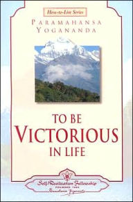 Title: To Be Victorious in Life, Author: Paramahansa Yogananda