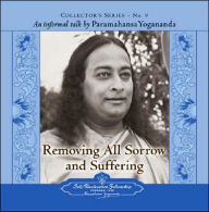 Removing All Sorrow and Suffering: An Informal Talk by Paramahansa Yogananda