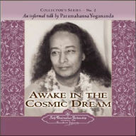 Title: Awake in the Cosmic Dream: Collector's Series No. 2. an Informal Talk by Paramahansa Yogananda, Author: Paramhansa Yogananda