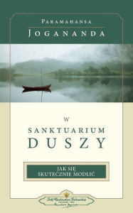 Title: W Sanktuarium Duszy (In the Sanctuary of the Soul-Polish), Author: Paramahansa Yogananda