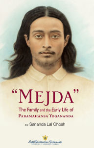 Title: Mejda: Subtitle: The Family and the Early Life of Paramahansa Yogananda, Author: Sananda Lal Ghosh