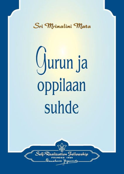 Gurun ja oppilaan suhde - The Guru-Disciple Relationship (Finnish)