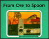 From Ore to Spoon