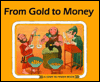 From Gold to Money