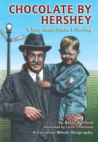 Title: Chocolate by Hershey: A Story about Milton S. Hershey, Author: Betty M Burford