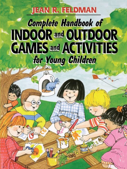 Complete Handbook of Indoor and Outdoor Games and Activities for Young Children