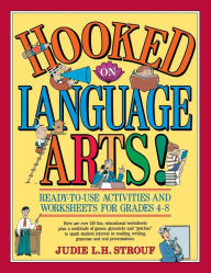 Title: Hooked On Language Arts!: Ready-to-Use Activities and Worksheets for Grades 4-8, Author: Judie L. H. Strouf