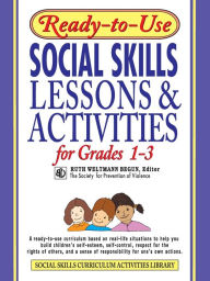 Title: Ready-to-Use Social Skills Lessons & Activities for Grades 1-3, Author: Ruth Weltmann Begun