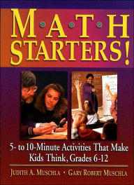 Math Starters!: 5- To 10-Minute Activities That Make Kids Think, Grades 6-12