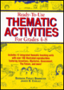 Ready to Use Thematic Activities for Grades 4-8: Includes Twelve Integrated Thematic Teaching Units with over 200 Illustrated Reproductibles Featuring Inventions, Mysteries, Government, the Future and More!