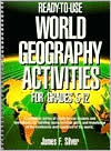 Title: Ready-to-Use World Geography Activities for Grades 5-12, Author: James F. Silver