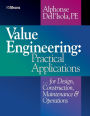 Value Engineering: Practical Applications...for Design, Construction, Maintenance and Operations / Edition 1